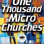 CHAPTER 14: Abide in the Anointing for 1000 Micro Churches