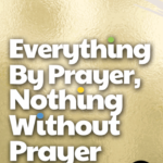 End Credits - Everything By Prayer Nothing Without Prayer